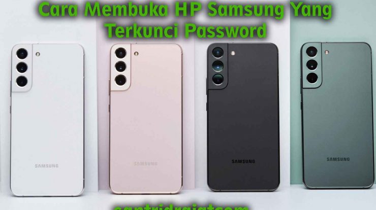 Cara Membuka HP Samsung Yang Terkunci Password